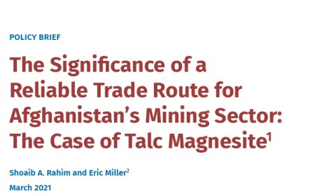 The Significance of a Reliable Trade Route for Afghanistan’s Mining Sector: The Case of Talc Magnesite1