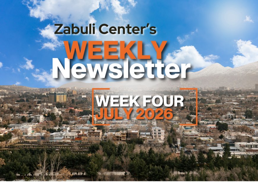 Zabuli Weekly Newsletter Week 4, July 2026